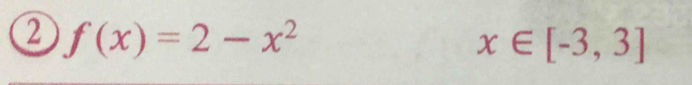 2 f(x)=2-x^2
x∈ [-3,3]