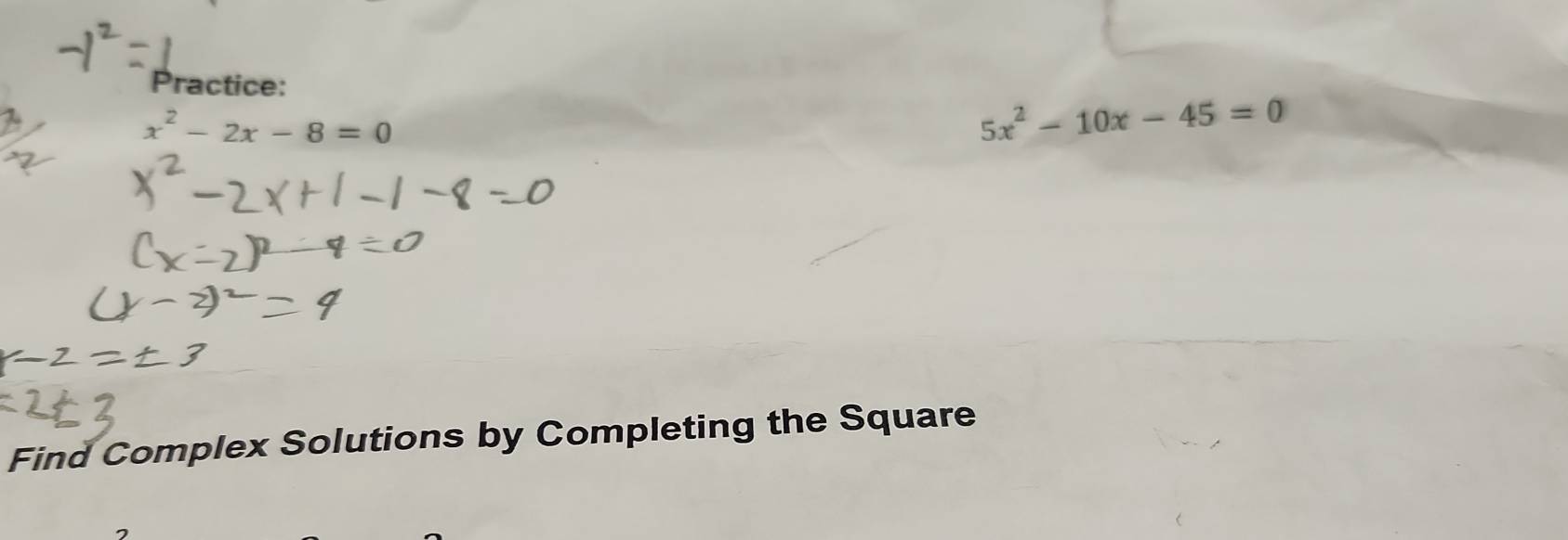 Practice:
x^2-2x-8=0
5x^2-10x-45=0
Find Complex Solutions by Completing the Square