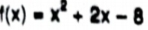 f(x)=x^2+2x-8