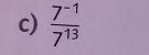  (7^(-1))/7^(13) 