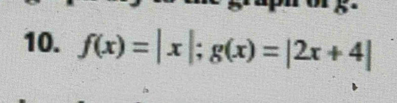 f(x)=|x|; g(x)=|2x+4|