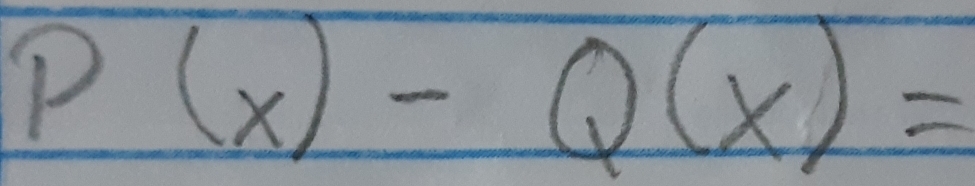 P(x)-Q(x)=