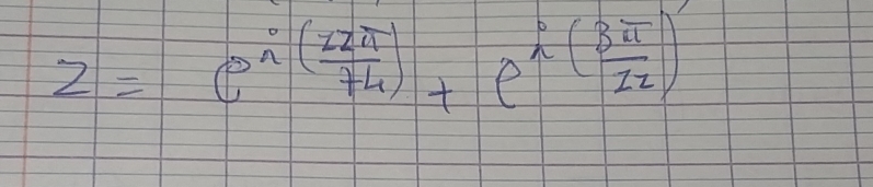 z=e^(frac circ (frac zz))74+e^(i(frac 3π)1zz)