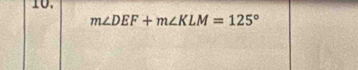 m∠ DEF+m∠ KLM=125°