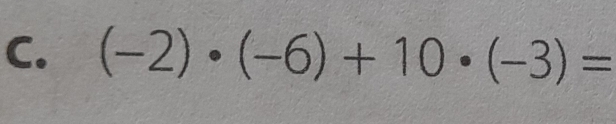 (-2)· (-6)+10· (-3)=