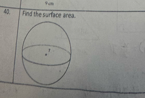 9 cm
40. Find the surface area.