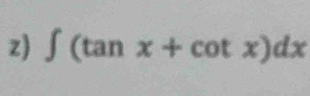 ∈t (tan x+cot x)dx