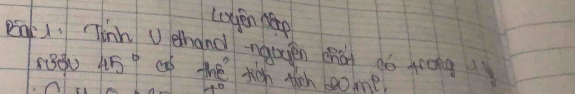 Lyen pep 
Bak 1. Tinh Uehand nqgen chá dó 4rong
45° cf the rich thch boome