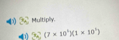 Multiply.
(3(7* 10^1)(1* 10^1)