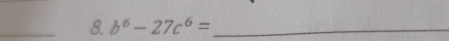 b^6-27c^6= _