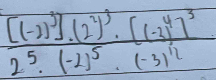 frac [(-3)^3endbmatrix .(2^y)^3· [(-3)^4]^32^5· (-2)^5· (-3)^12