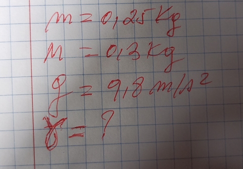 m=0.25kg
M=0.3kg
g=9.8m/s^2
b= V