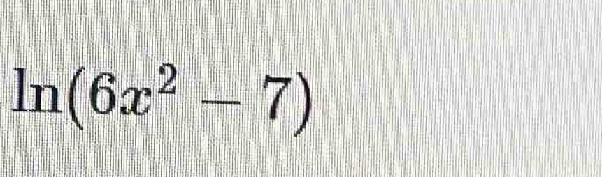 ln (6x^2-7)