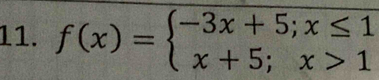 f(x)=beginarrayl -3x+5;x≤ 1 x+5;x>1endarray.