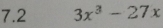 7.2 3x^3-27x