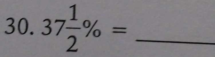 37 1/2 % = _