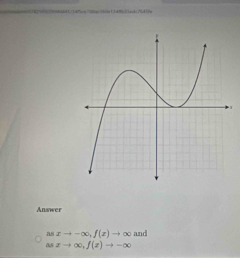 216925d46445/34f5ce7d8ac380e134ffb55edc7645fe
x
Answer 
aS 
as xto -∈fty , f(x)to ∈fty and 
as xto ∈fty , f(x)to -∈fty