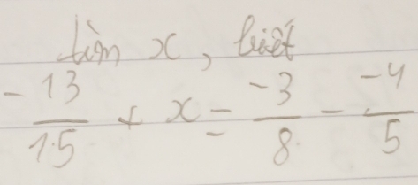 lim _frac 13x,log _84x= (-3)/15 +x= (-3)/8 - (-4)/5 endarray 