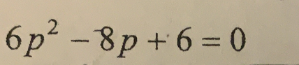 6p^2-8p+6=0