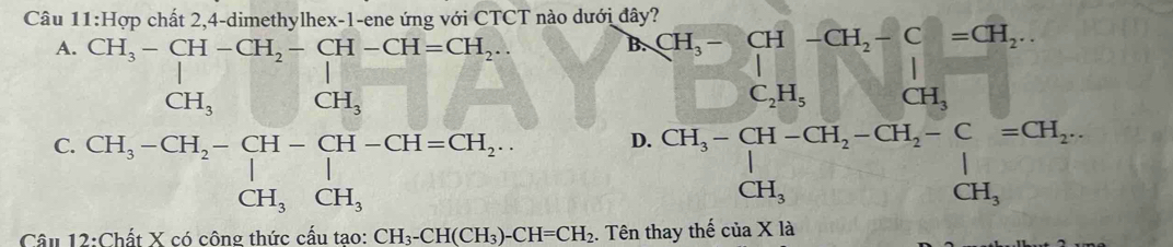 nào dưới đây?
A.
C. beginarrayr CH_3-CH--CH-CH-CH_2-CH_2-CH_3 CH_3-CH_2-beginarrayl CH_2 CH_3-CH_2-CH-CH-CH-CH_3 CH_3CH_3endarray.
B. beginarrayr CH,Y,CE=CH, C=CH,CH_3CH,O,C=C=CH, CH,+H_2O+CH, CH,endarray
D
Câu 1 CH_3-CH(CH_3)-CH=CH_2. Tên thay thế