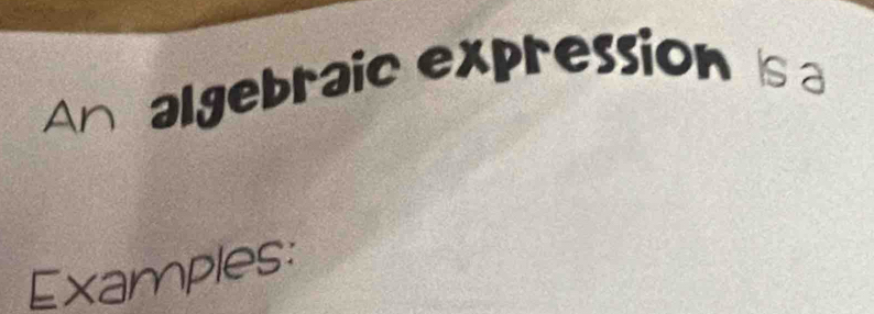 An algebraic expression s a 
Examples: