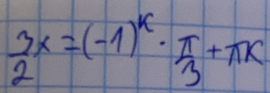  3/2 x=(-1)^k·  π /3 +π x