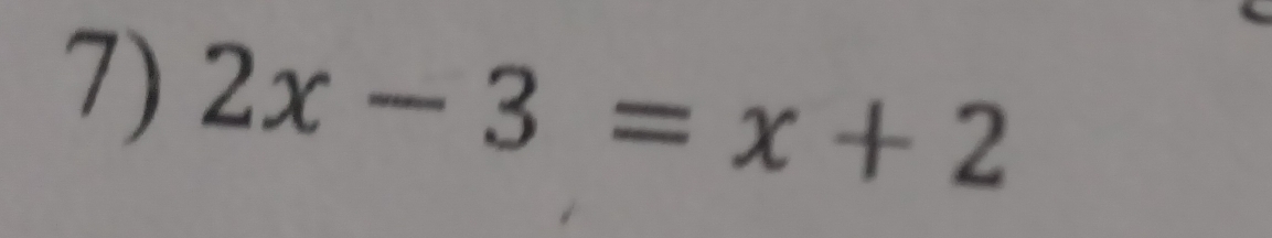 2x-3=x+2