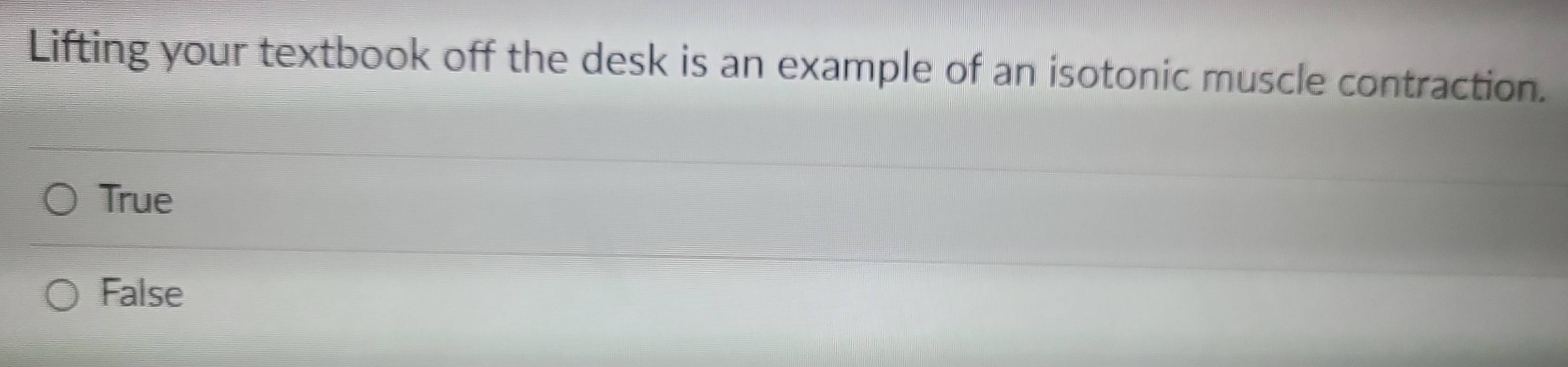 Solved: Lifting your textbook off the desk is an example of an isotonic ...