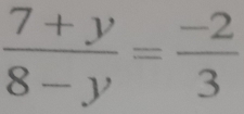  (7+y)/8-y = (-2)/3 