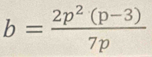 b= (2p^2(p-3))/7p 