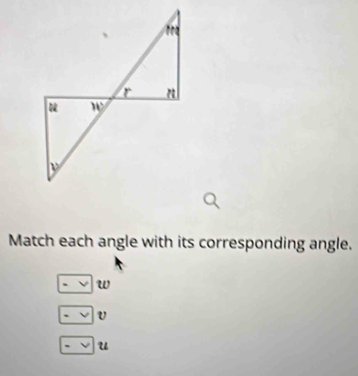 Match each angle with its corresponding angle.
W
V
u