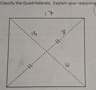 Classify the Quadrilaterals. Explain your reasoning