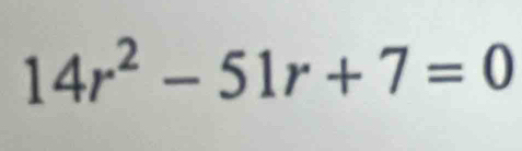 14r^2-51r+7=0