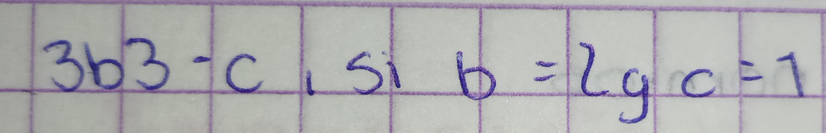 3b3-c,5i b=lg c=1
5^1/3