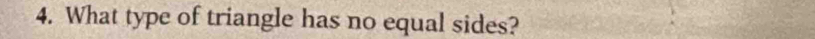 What type of triangle has no equal sides?