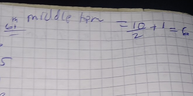 middle her 
-
= 10/2 +1=6
S