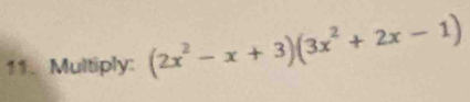 Multiply: (2x^2-x+3)(3x^2+2x-1)