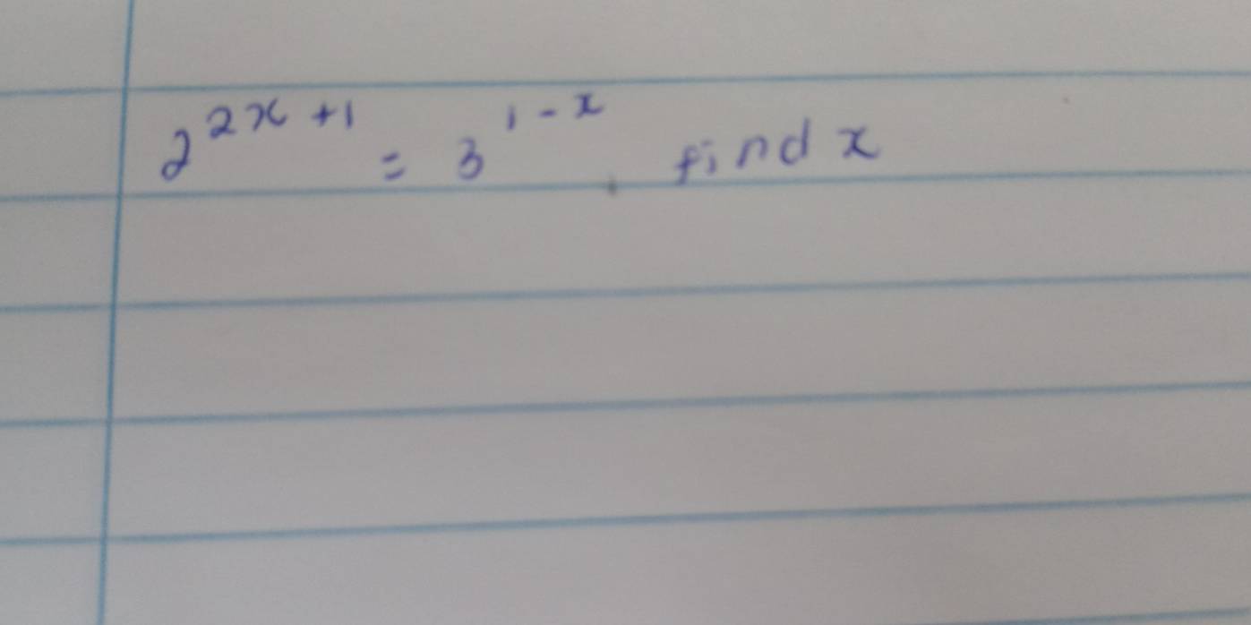 2^(2x+1)=3^(1-x)
find x