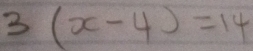 3(x-4)=14