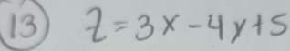 13 z=3x-4y+5