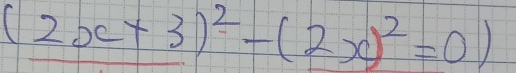 (2x+3)^2-(2x)^2=0)