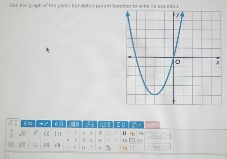 Use the graph of the given translated parent function to write its equation.
sqrt(□ ) □ /□   ∈∞ + i α n - (0) ) 。 U C lim
 □ /□   sqrt(0) □^(□) (0) [□ ) + / Ø B — Font... 
X + E C 0 15 
% sqrt[□](□ ) q_0 |0| 0 : U π 15 — Size =