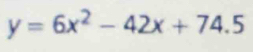 y=6x^2-42x+74.5