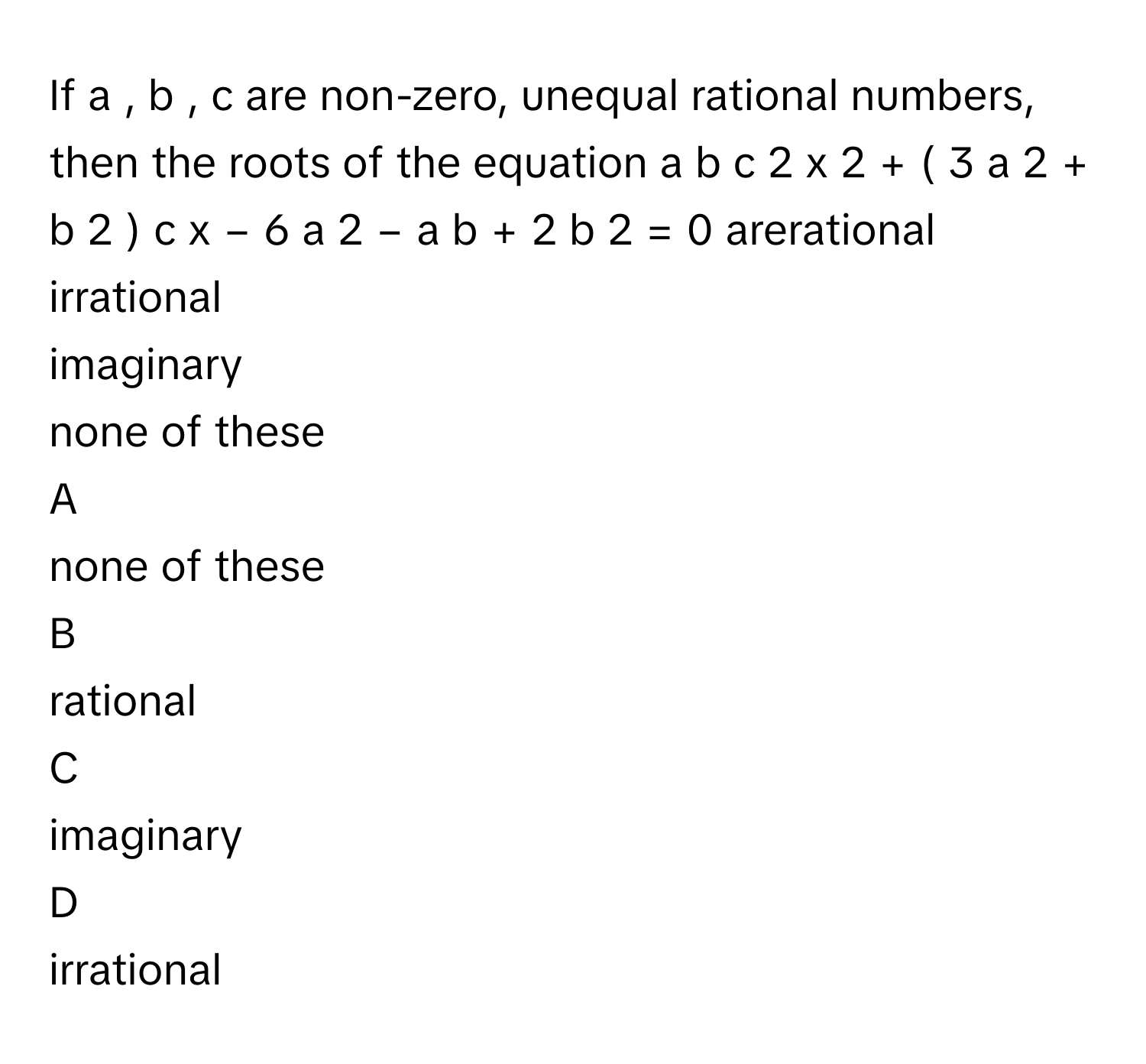 Solved: If a , b , c are non-zero, unequal rational numbers, then the ...