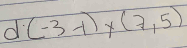 d(-3-1)* (7,5)