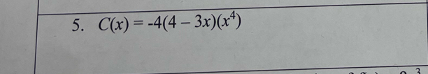 C(x)=-4(4-3x)(x^4)
2