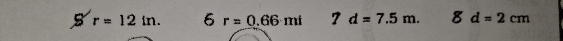 r=12in.
6r=0.66ml 7d=7.5m.
d=2cm