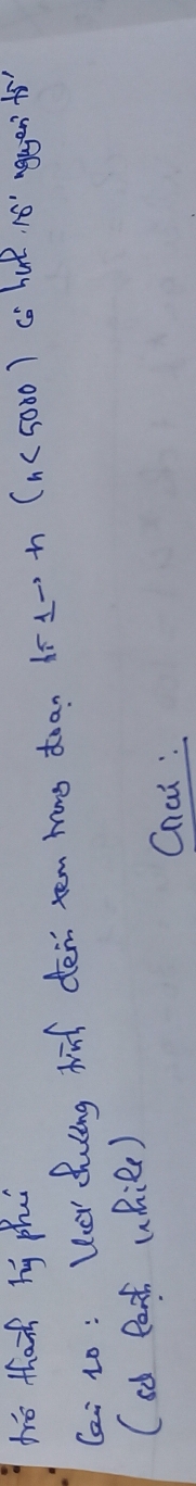 tre thanh by ph 
Cai L0 : Veer duling hid den tem Mang doan b -1 -n (h<5000) co huR. No" aguen' ts 
(sd laxt while) 
Cnai :