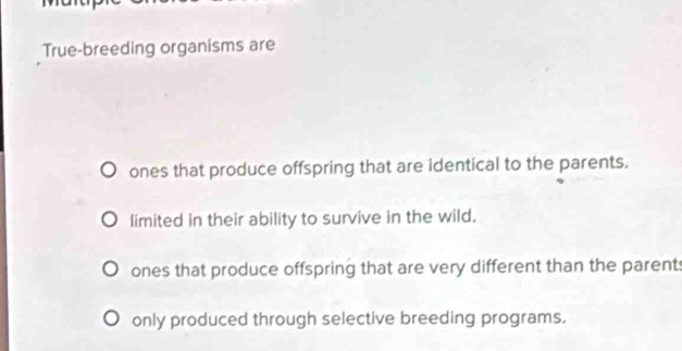 Solved: True-breeding organisms are ones that produce offspring that ...