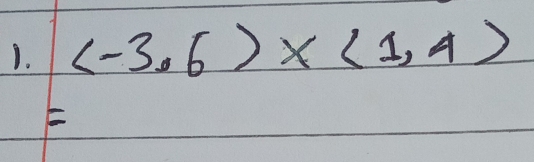 (-3,6)* (1,4)
E